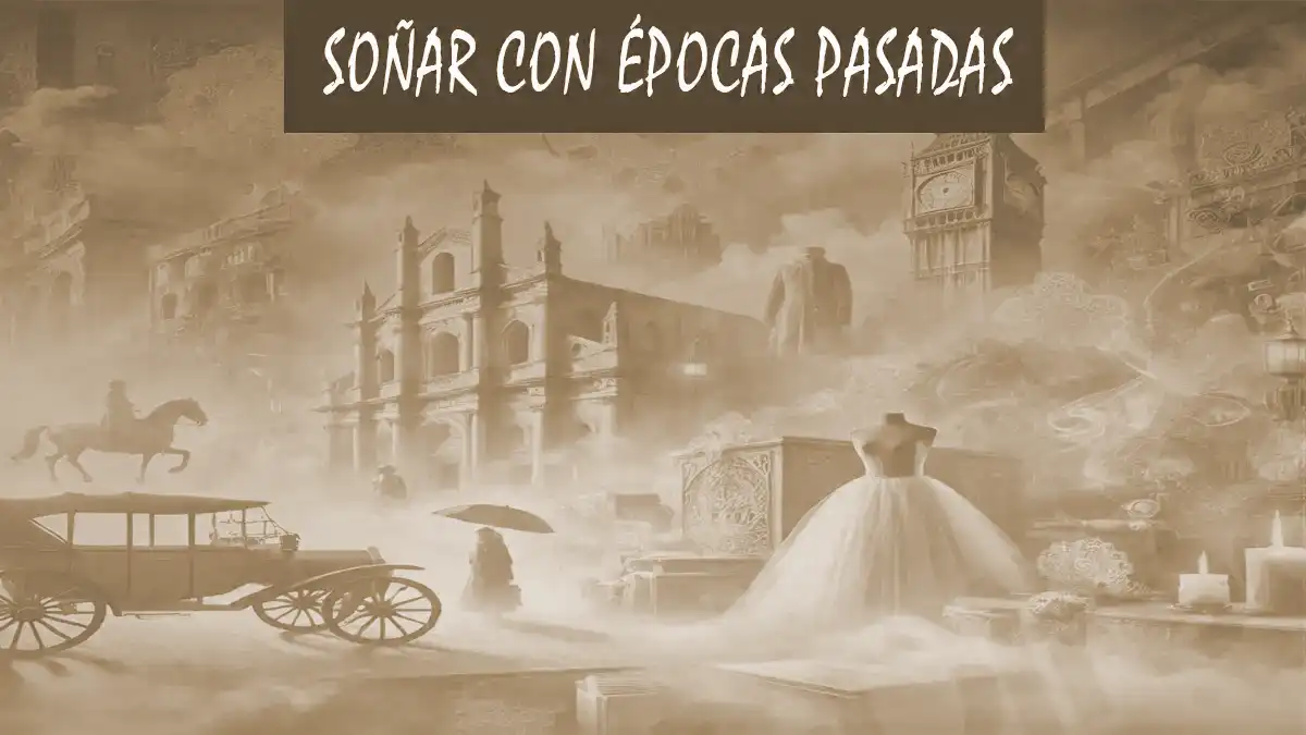Soñar con Épocas Pasadas